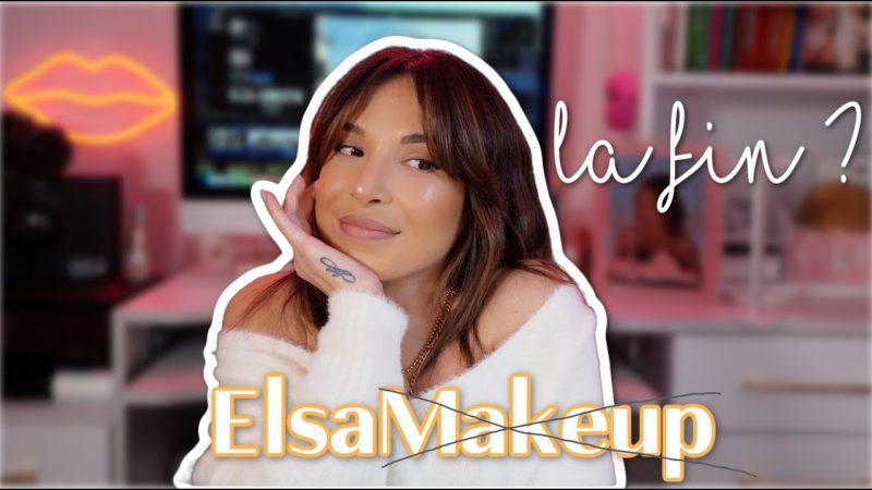 La beauté sur YouTube pour Elsa Makeup, c’est terminé