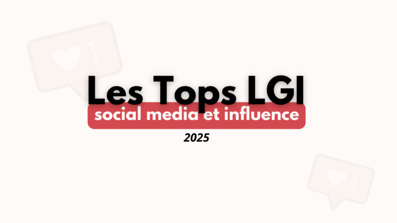 Découvrez le Top LGI 2025 avec les meilleurs acteurs de l’influence et du social media