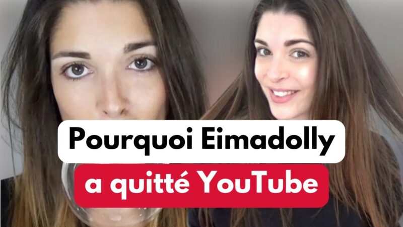 Pourquoi la YouTubeuse Eimadolly a quitté les réseaux sociaux