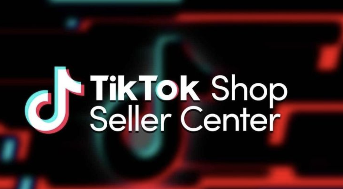 Qu’est-ce que le TikTok Shop Seller Center?